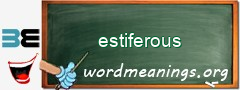 WordMeaning blackboard for estiferous